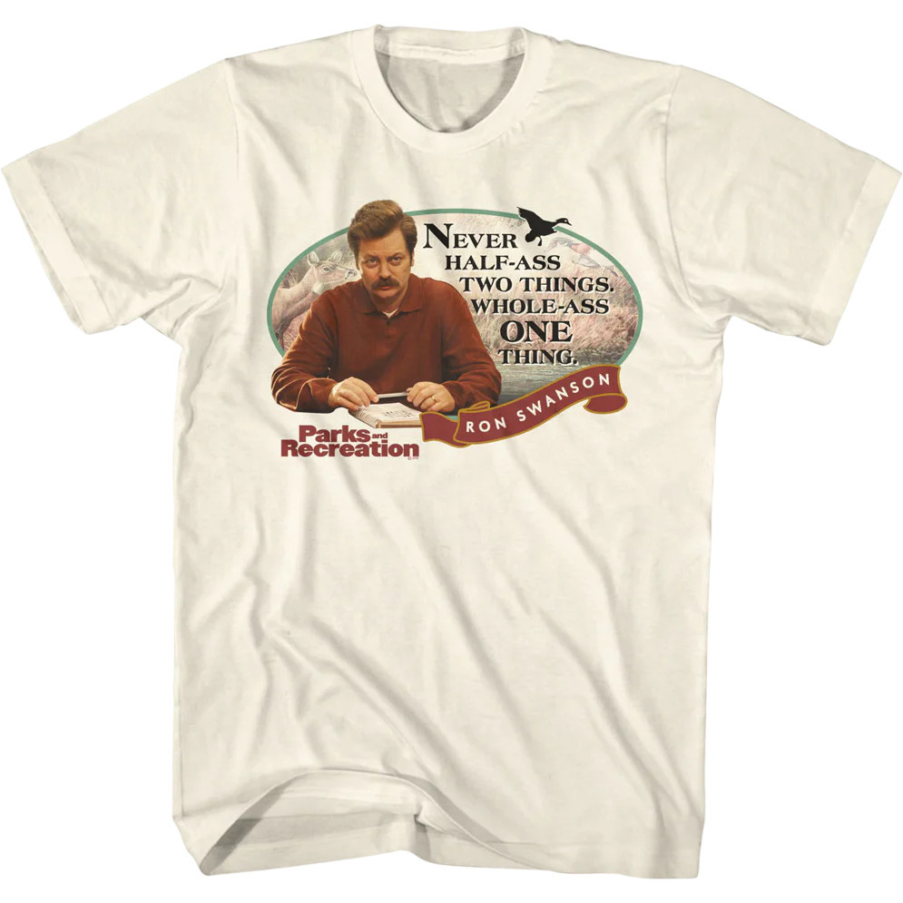 Ron Swanson Never Halfass Two Things Parks And Recreation Tshirt